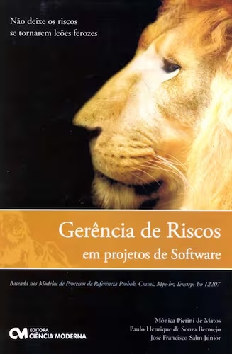 Gerência de Riscos em Projetos de Software: Baseada nos modelos de processos de referência PMBOK, CMMI, MPS.BR, TenStep e ISO 12207
